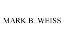 MARK B. WEISS