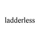 LADDERLESS