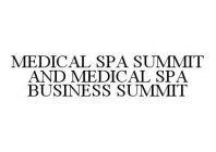 MEDICAL SPA SUMMIT AND MEDICAL SPA BUSINESS SUMMIT