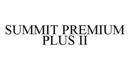 SUMMIT PREMIUM PLUS II