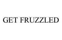 GET FRUZZLED