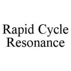 RAPID CYCLE RESONANCE