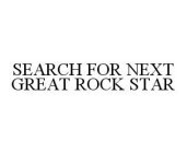 SEARCH FOR NEXT GREAT ROCK STAR