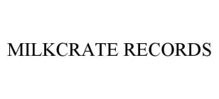 MILKCRATE RECORDS