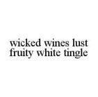 WICKED WINES LUST FRUITY WHITE TINGLE