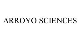 ARROYO SCIENCES