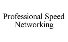 PROFESSIONAL SPEED NETWORKING