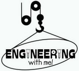 ENGINEERING WITH ME!