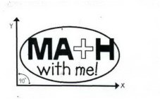 MATH WITH ME! 90° Y X