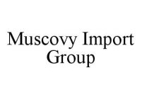 MUSCOVY IMPORT GROUP