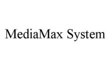 MEDIAMAX SYSTEM