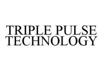 TRIPLE PULSE TECHNOLOGY