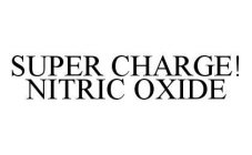 SUPER CHARGE! NITRIC OXIDE