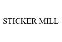STICKER MILL