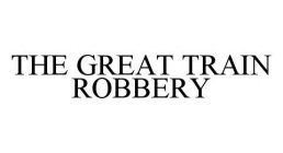 THE GREAT TRAIN ROBBERY