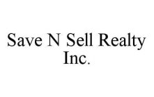 SAVE N SELL REALTY INC.