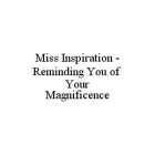 MISS INSPIRATION - REMINDING YOU OF YOUR MAGNIFICENCE