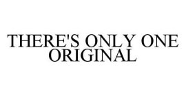 THERE'S ONLY ONE ORIGINAL