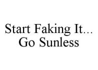 START FAKING IT...GO SUNLESS