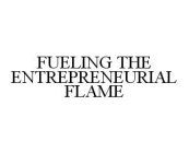 FUELING THE ENTREPRENEURIAL FLAME