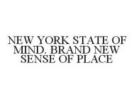 NEW YORK STATE OF MIND. BRAND NEW SENSE OF PLACE
