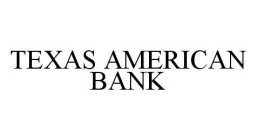 TEXAS AMERICAN BANK