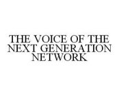 THE VOICE OF THE NEXT GENERATION NETWORK