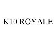 K10 ROYALE