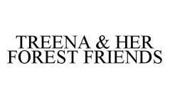TREENA & HER FOREST FRIENDS