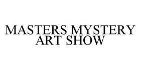 MASTERS MYSTERY ART SHOW