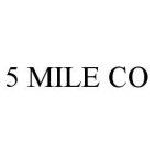 5 MILE CO