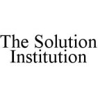 THE SOLUTION INSTITUTION