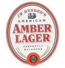 JW DUNDEE'S AMERICAN AMBER LAGER PERFECTLY BALANCED JWD