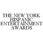 THE NEW YORK HISPANIC ENTERTAINMENT AWARDS