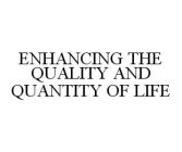 ENHANCING THE QUALITY AND QUANTITY OF LIFE