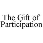 THE GIFT OF PARTICIPATION