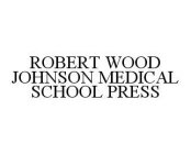 ROBERT WOOD JOHNSON MEDICAL SCHOOL PRESS