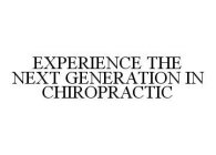 EXPERIENCE THE NEXT GENERATION IN CHIROPRACTIC