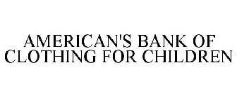 AMERICAN'S BANK OF CLOTHING FOR CHILDREN