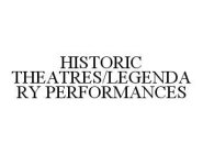 HISTORIC THEATRES/LEGENDARY PERFORMANCES
