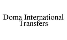DOMA INTERNATIONAL TRANSFERS