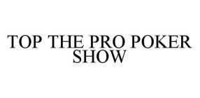 TOP THE PRO POKER SHOW