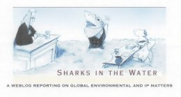 SHARKS IN THE WATER A WEBLOG REPORTING ON GLOBAL ENVIRONMENTAL AND IP MATTERS