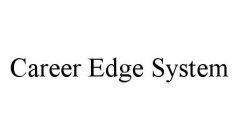 CAREER EDGE SYSTEM
