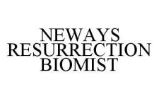 NEWAYS RESURRECTION BIOMIST