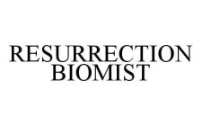 RESURRECTION BIOMIST