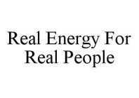 REAL ENERGY FOR REAL PEOPLE