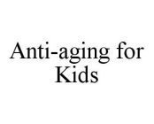 ANTI-AGING FOR KIDS