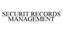 SECURIT RECORDS MANAGEMENT
