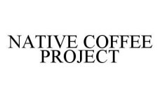 NATIVE COFFEE PROJECT